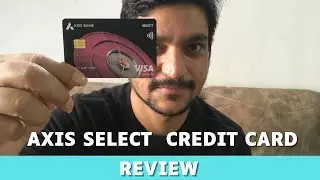 Axis Select credit card Review & unboxing on Jan 23!!!