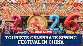 China&rsquo;s Spring Festival Sees Global Tourists Soar 312% with Immersive Cultural Experiences
