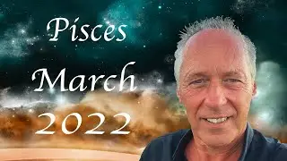 Pisces March 2022