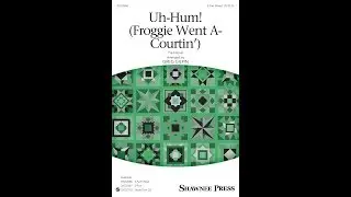 Uh-Hum! (Froggie Went A-Courtin') (3-Part Mixed Choir) - Arranged by Greg Gilpin