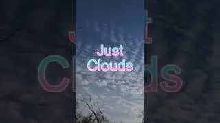 Just Clouds #cloudwatching #clouds #nature #sky #meteorology #nephology #shorts #formations #zen