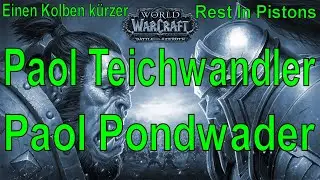 WoW - Paol Teichwandler / Paol Pondwader - Einen Kolben k&uuml;rzer / Rest In Pistons