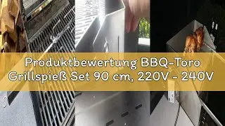 Produktbewertung BBQ-Toro Grillspie&szlig; Set 90 cm, 220V - 240V Edelstahl Motor, 2X Fleischnadeln, Lager