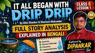 It All Began With Drip -Drip/class vi/lesson -1/story analysis by Dipankar Patra 