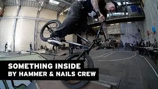 HAMMER & NAILS – SOMETHING INSIDE #bmx