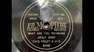 What Are You Thinking About Baby? - Dave Frost And His Band - Filmophone 302
