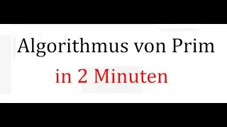 Algorithmus von Prim in 2 Minuten - &Uuml;bersicht und Beispiel