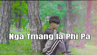 Nga Tmang Ia Phi PA - Official Teaser