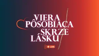 Viera pôsobiaca skrze lásku | Zbyněk Drlík