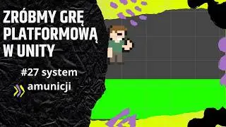 Zr&oacute;bmy grę platformową w unity odc.27 System amunicji