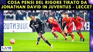COSA PENSI DEL RIGORE TIRATO DA JONATHAN DAVID IN JUVENTUS - LECCE? #jonathandavid #juventus #lecce