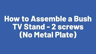How to Assemble a Bush TV Stand - 2 screws (No Metal Plate)