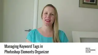 Managing Keyword Tags in Photoshop Elements Organizer 2018