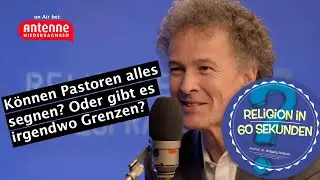 K&ouml;nnen Pastoren eigentlich alles segnen, oder gibt es irgendwo Grenzen?- Religion in 60 Sekunden #52