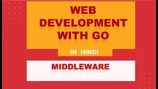 Web Development With Go | Hindi | Middleware