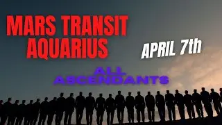 Mars transit to Aquarius (April 7th - May 16th) - For all the Ascendants