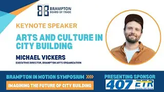 Michael Vickers &ndash; Keynote: Arts and Culture in City Building | Brampton in Motion 2025