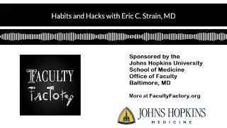 Habits and Hacks with Eric C. Strain, MD | Faculty Factory Podcast | Episode 122