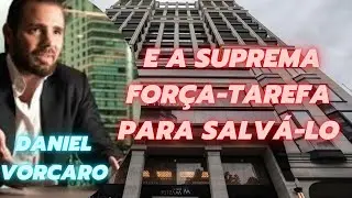 Daniel Vorcaro e a suprema for&ccedil;a tarefa para salv&aacute; lo
