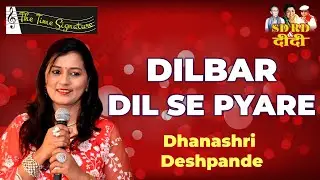 DILBAR DIL SE PYARE I DHANASHRI DESHPANDE I THE TIME SIGNATURE