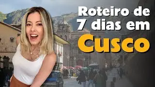 Roteiro de 7 dias em Cusco | Quais passeios fazer no Peru?