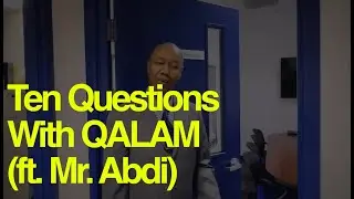 Ten Questions ft. Mr. Abdi | A QALAM Production