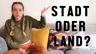 STADT ODER LAND?! Ich bin confused