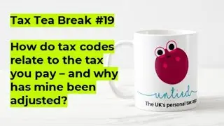 Tax tea break #19 - How do tax codes work?☕️ (2022)