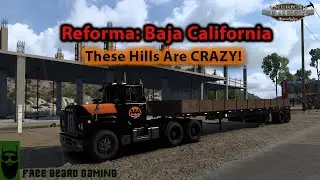 Проехать по Нижней Калифорнии | Большие холмы в Реформе, Мексика | American Truck Simulator