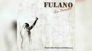 Fulano - &iexcl;En Directo! FestivAlterNativo M&eacute;xico | 2010