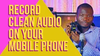 How To Record clean audio with microphone on your mobile phone