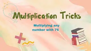 Multiplying any number with 75 | Maths tips and Tricks | Ann's Learning Hub