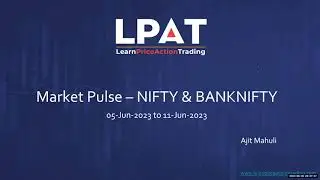 Market Pulse - Nifty/Bank Nifty Analysis | 5th June - 11th June 2023 | LPAT | Price Action