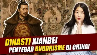 Dinasti Xianbei - Bikin Buddhisme Menjadi Identitas Kekaisaran China!
