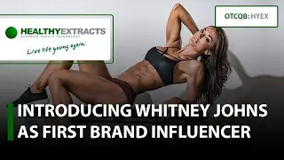 Healthy Extracts; Introducing Fitness Coach Whitney Johns as First Major Brand Influencer