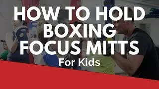 Kids Boxing Training -  How to Hold Boxing Focus Mitts