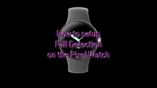 Pixel Watch Fall Detection Setup