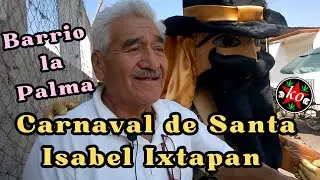 Carnaval de Santa Isabel Ixtapan,  Barrio  la  Palma