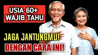 USIA 60+ WAJIB TAHU! Cara Sederhana Menjaga Jantung Tetap Sehat & Aktif