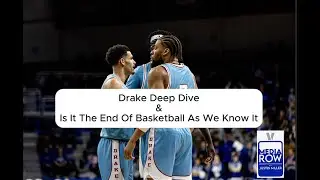 Full Drake Basketball Deep Dives! Plus, Is This The End Of College Basketball As We Know It