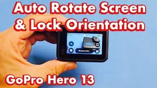 GoPro Hero 13: How to Auto Rotate & Lock Screen Orientation (horizontal/vertical)