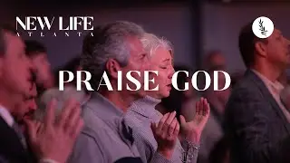 Praise God - New Life Atlanta Worship