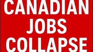 Canada&rsquo;s Job Market Is Collapsing