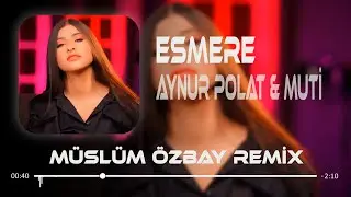 Aynur Polat & Muti - Esmere ( M&uuml;sl&uuml;m &Ouml;zbay Remix ) Oy Oy Esmere
