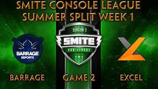 SCL Summer Split Week 1 - Barrage vs. Excel (Game 2)