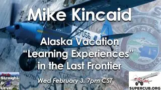 HDHP: Mike Kincaid - Alaska Summer Vacation - Learning Experiences in the Last Frontier