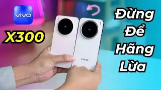 Đánh giá chi tiết Vivo X300: Camera ngon nhưng đừng để hãng lừa! Hiệu năng yếu!