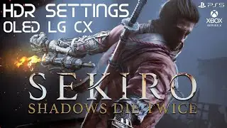 Sekiro: Shadows Die Twice - HDR Settings LG CX - PS5 / Xbox Series
