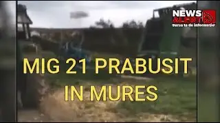 Avion MIG 21 prabusit in Mures, localitatea Dedrad