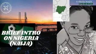 A Brief Intro About Nigeria/NAIJA (LIFE IN NAIJA)